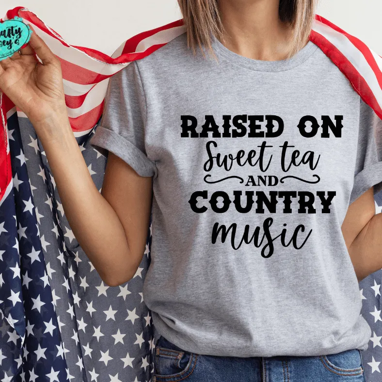 Raised On Country Music & Sweet Tea-Tee