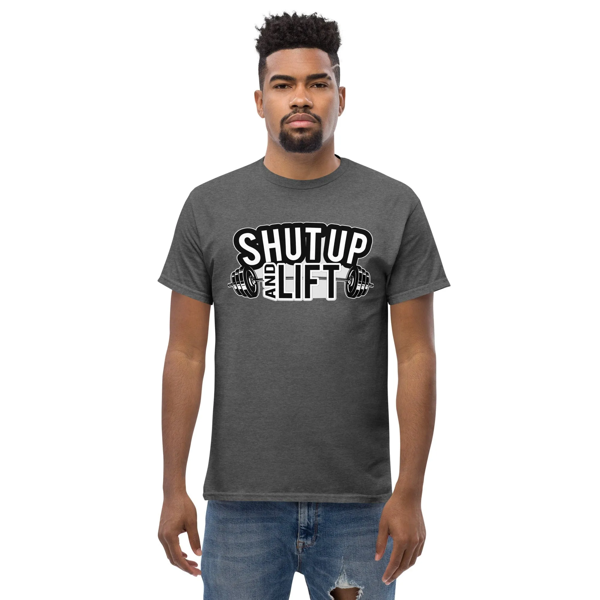 Shut Up and Lift - Unisex T-shirt